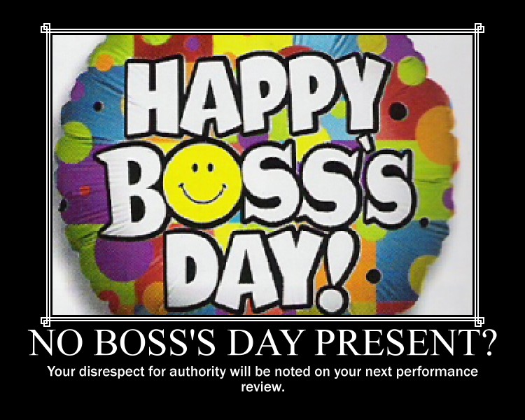 De)Motivational Poster: No Boss’s Day Present? 